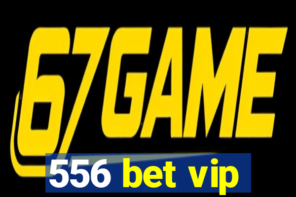 556 bet vip